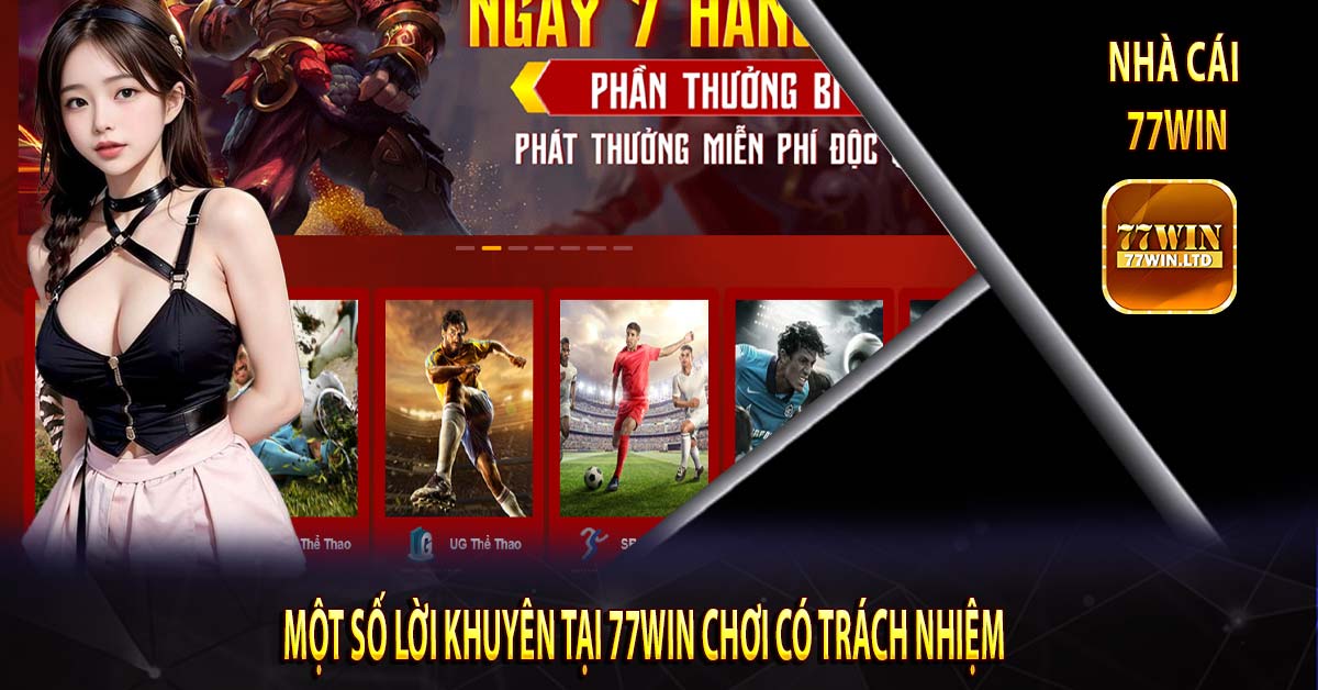 Một số lời khuyên tại 77win chơi có trách nhiệm